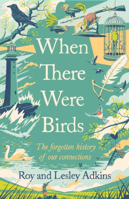 When There Were Birds : The forgotten history of our connections, EPUB eBook
