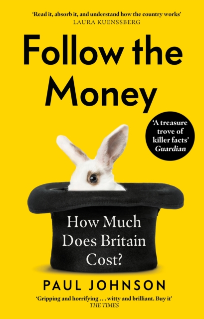 Follow the Money : 'Gripping and horrifying... witty and brilliant. Buy it' The Times, Hardback Book