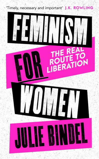 Feminism for Women : The Real Route to Liberation, Paperback Book