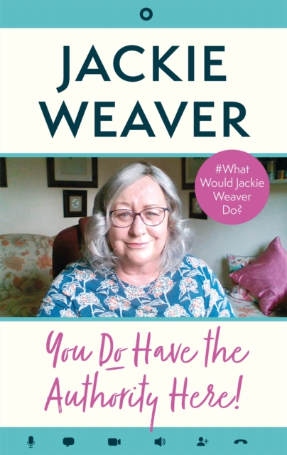 You Do Have the Authority Here! : #What Would Jackie Weaver Do?, Hardback Book