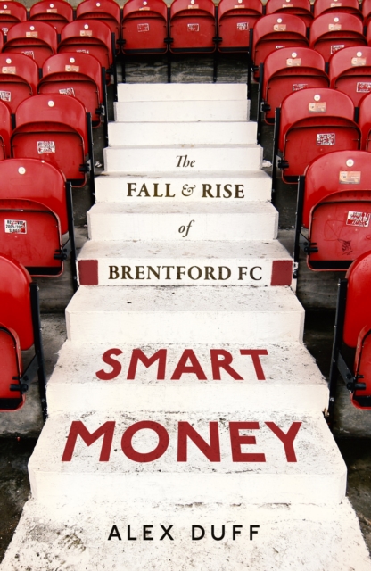 Smart Money : The Fall and Rise of Brentford FC, EPUB eBook