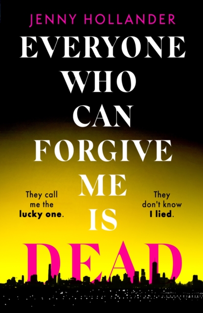 Everyone Who Can Forgive Me is Dead : The most gripping and unputdownable thriller of 2024, EPUB eBook