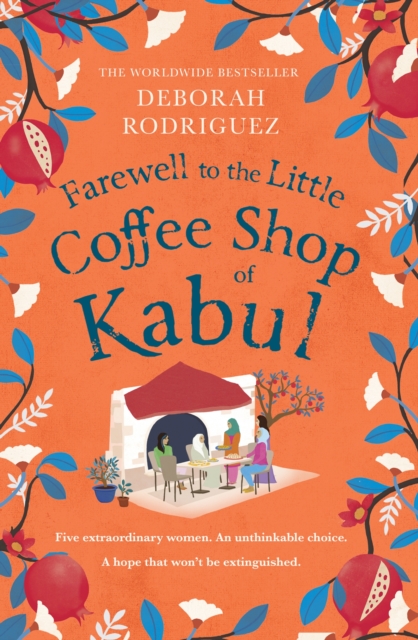 Farewell to The Little Coffee Shop of Kabul : the unmissable final instalment in the internationally bestselling series, Hardback Book
