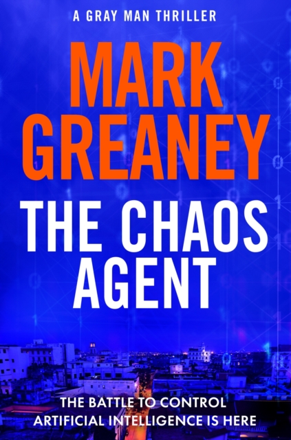 The Chaos Agent : The superb, action-packed new Gray Man thriller, EPUB eBook