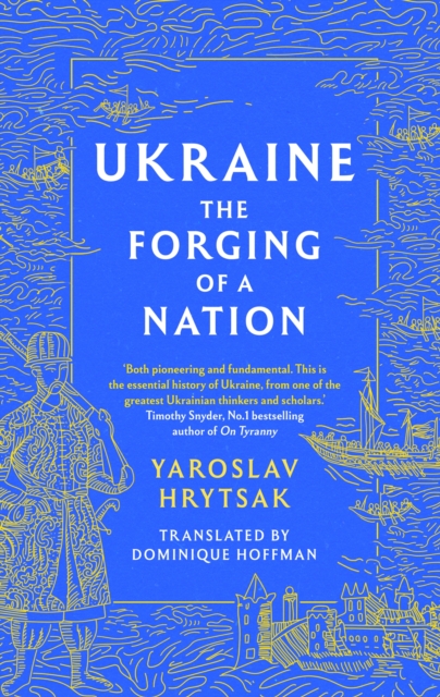 UKRAINE The Forging of a Nation, Hardback Book