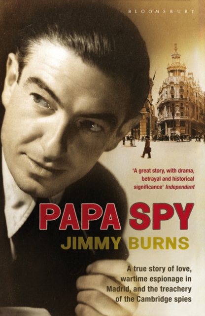 Papa Spy : A True Story of Love, Wartime Espionage in Madrid, and the Treachery of the Cambridge Spies, Paperback / softback Book