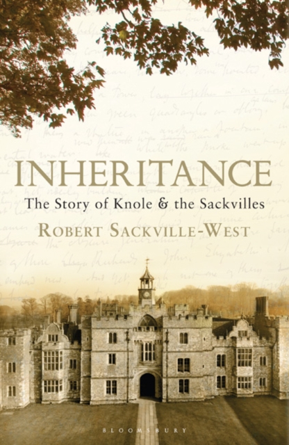 Inheritance : The Story of Knole and the Sackvilles, Hardback Book