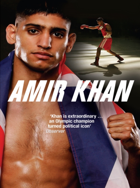 Amir Khan : A Boy from Bolton: My Story, EPUB eBook