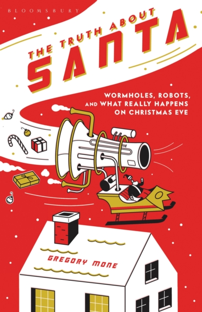 The Truth About Santa : Wormholes, Robots and What Really Happens on Christmas Eve, EPUB eBook