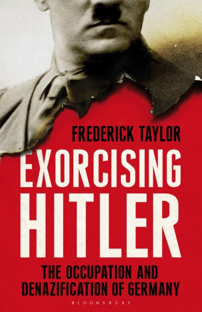 Exorcising Hitler : The Occupation and Denazification of Germany, Hardback Book