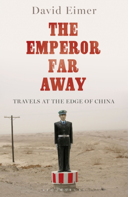 The Emperor Far Away : Travels at the Edge of China, Hardback Book