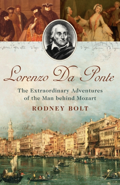 Lorenzo da Ponte : The Extraordinary Adventures of the Man Behind Mozart, EPUB eBook