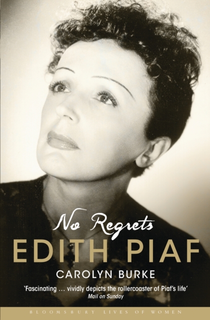 No Regrets : The Life of Edith Piaf, EPUB eBook