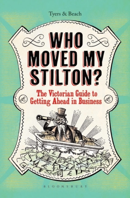 Who Moved My Stilton? : The Victorian Guide to Getting Ahead in Business, Hardback Book