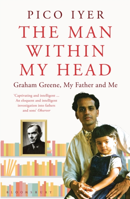The Man Within My Head : Graham Greene, My Father and Me, Paperback / softback Book