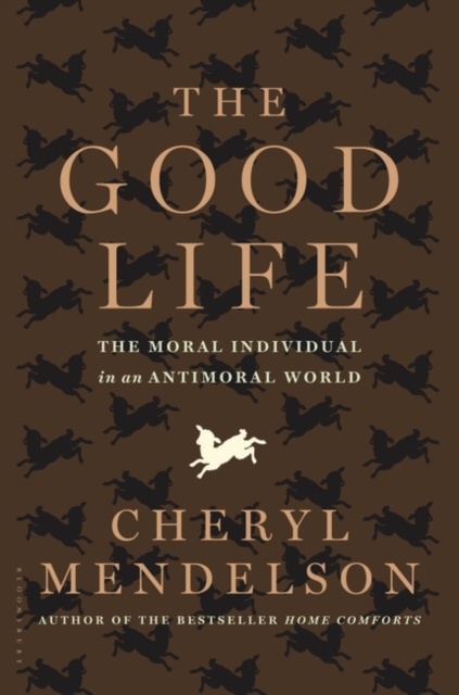 The Good Life : The Moral Individual in an Antimoral World, Paperback / softback Book