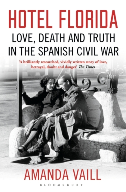 Hotel Florida : Truth, Love and Death in the Spanish Civil War, Paperback / softback Book