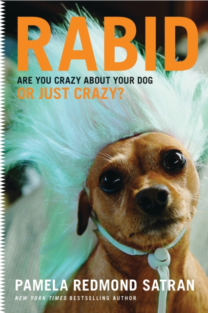 Rabid : Are You Crazy About Your Dog or Just Crazy?, EPUB eBook