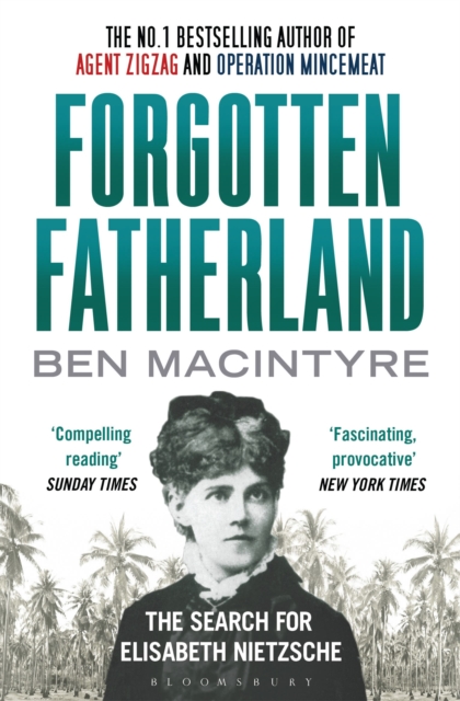 Forgotten Fatherland : The search for Elisabeth Nietzsche, Paperback / softback Book
