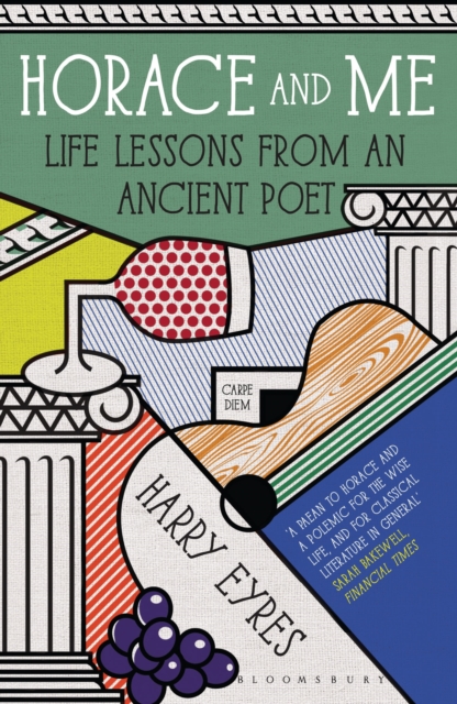 Horace and Me : Life Lessons from an Ancient Poet, Paperback / softback Book