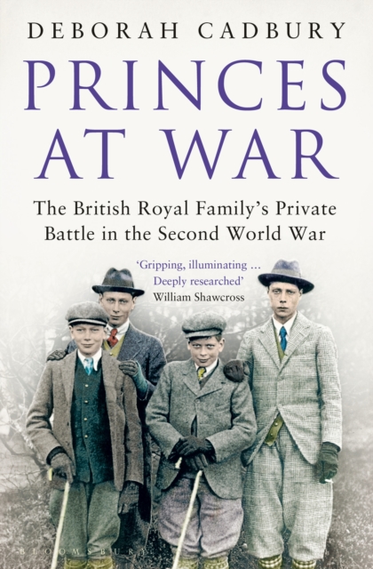 Princes at War : The British Royal Family's Private Battle in the Second World War, EPUB eBook