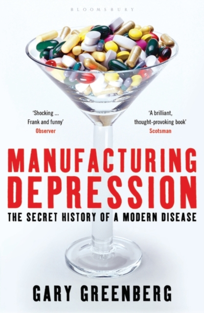 Manufacturing Depression : The Secret History of a Modern Disease, EPUB eBook