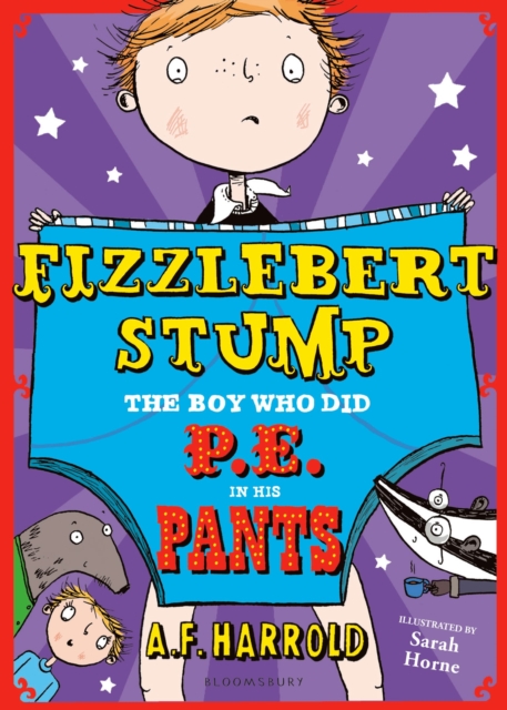 Fizzlebert Stump: The Boy Who Did P.E. in his Pants, Paperback / softback Book