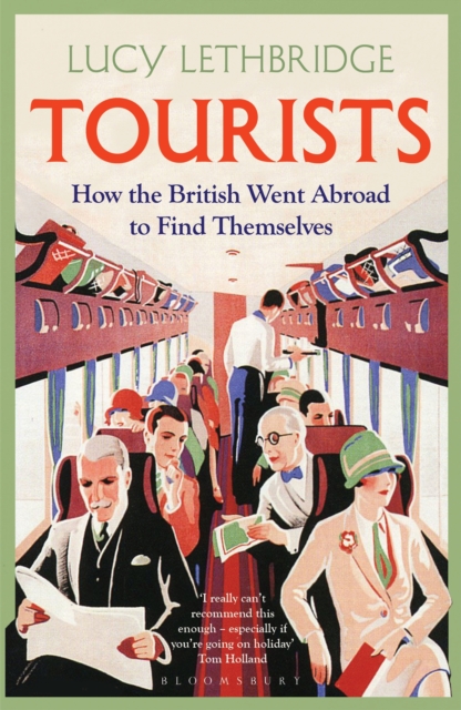 Tourists : How the British Went Abroad to Find Themselves, EPUB eBook