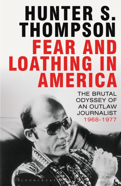 Fear and Loathing in America : The Brutal Odyssey of an Outlaw Journalist 1968-1976, EPUB eBook