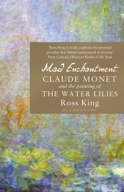 Mad Enchantment : Claude Monet and the Painting of the Water Lilies, Paperback / softback Book