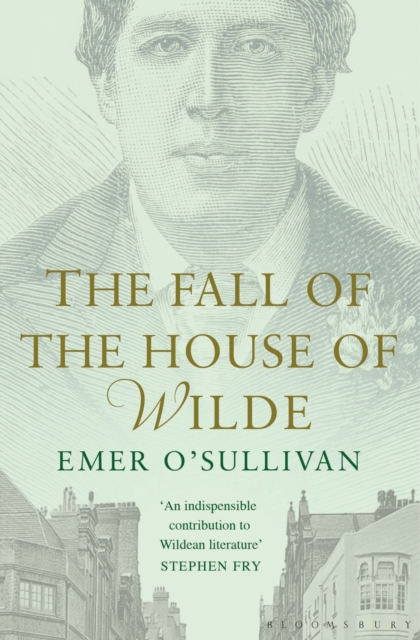 The Fall of the House of Wilde : Oscar Wilde and His Family, Paperback / softback Book