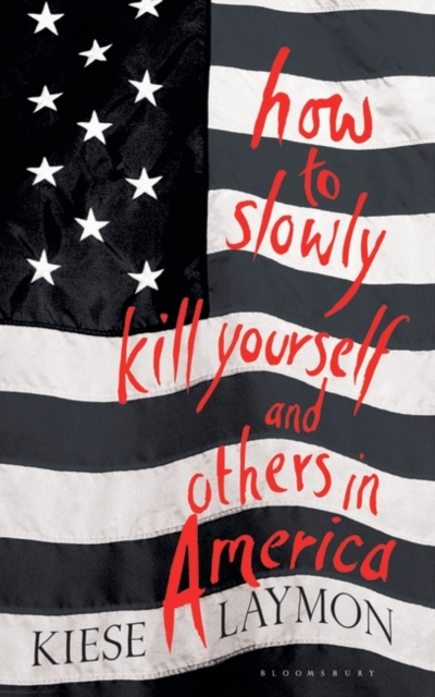 How to Slowly Kill Yourself and Others in America, Hardback Book