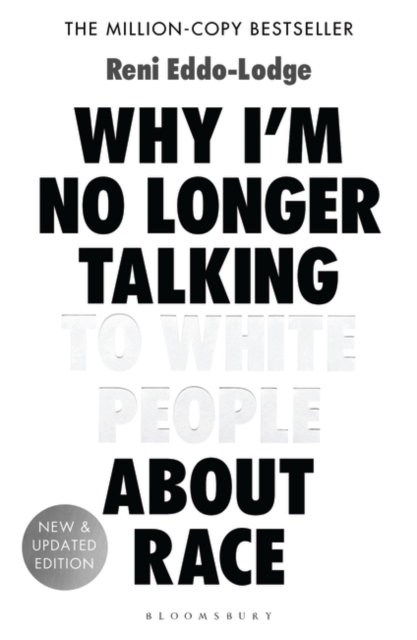 Why I'm No Longer Talking to White People About Race : The #1 Sunday Times Bestseller, Paperback / softback Book