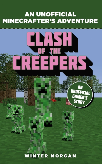 Minecrafters: Clash of the Creepers : An Unofficial Gamer's Adventure, PDF eBook