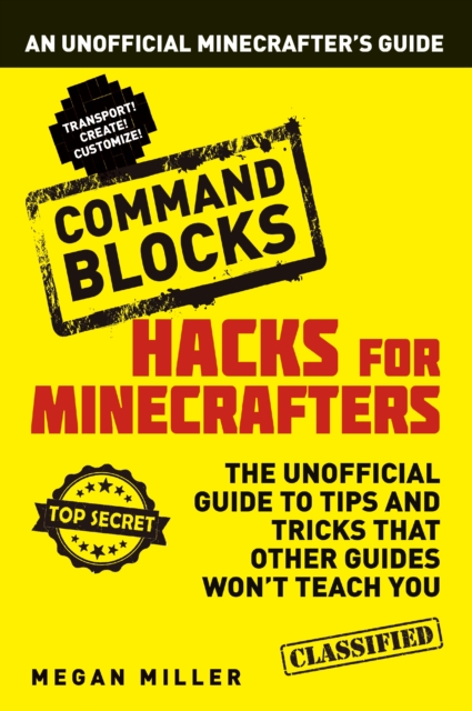 Hacks for Minecrafters: Command Blocks : An Unofficial Minecrafters Guide, PDF eBook