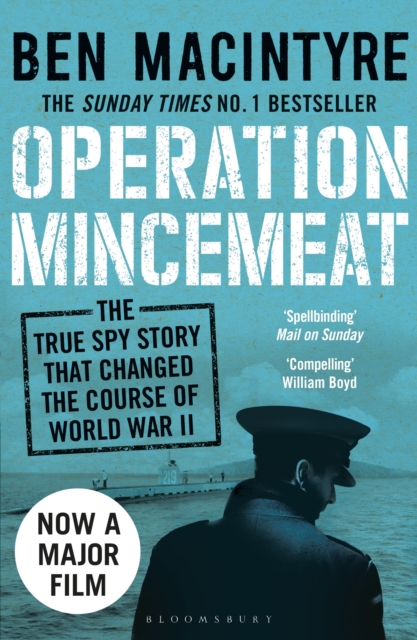 Operation Mincemeat : The True Spy Story that Changed the Course of World War II, Paperback / softback Book
