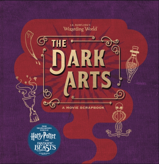 J.K. Rowling's Wizarding World - The Dark Arts : A Movie Scrapbook, Hardback Book