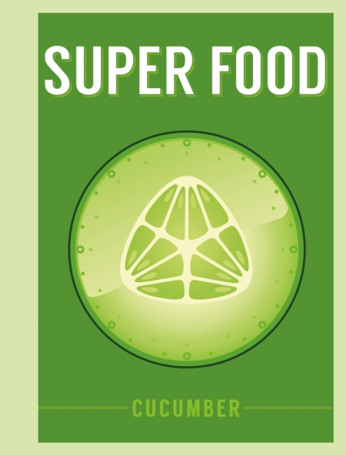 Super Food: Cucumber, PDF eBook