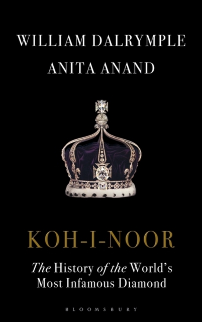 Koh-I-Noor : The History of the World's Most Infamous Diamond, Hardback Book