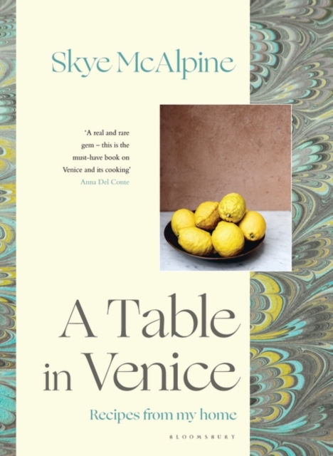 A Table in Venice : Recipes from my home, Hardback Book