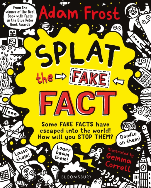 Splat the Fake Fact! : Doodle on them, laser beam them, lasso them, Paperback / softback Book