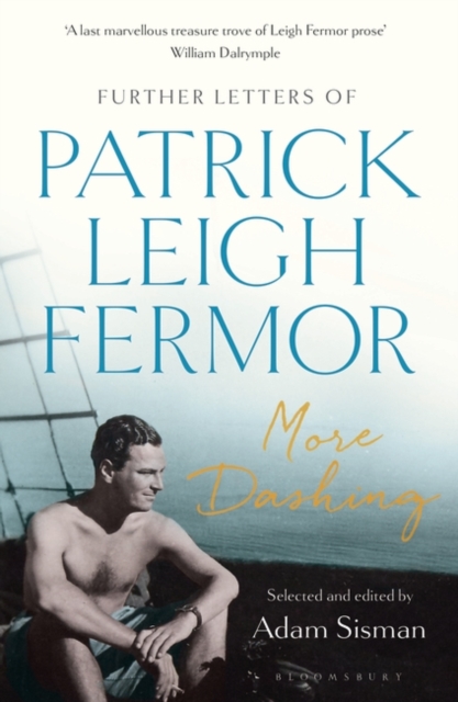 More Dashing : Further Letters of Patrick Leigh Fermor, Paperback / softback Book