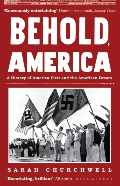 Behold, America : A History of America First and the American Dream, Paperback / softback Book
