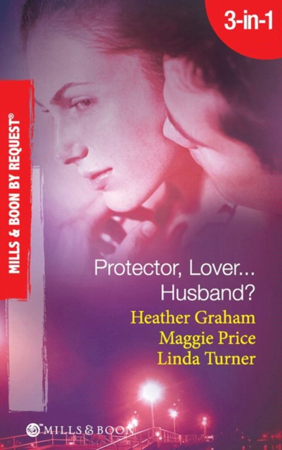 Protector, Lover...Husband? : In the Dark / Sure Bet / Deadly Exposure, EPUB eBook