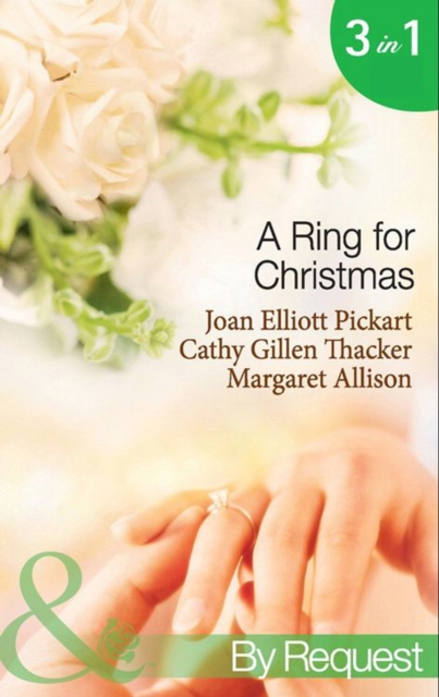 A Ring For Christmas : A Bride by Christmas / Christmas Lullaby / Mistletoe Manoeuvres, EPUB eBook