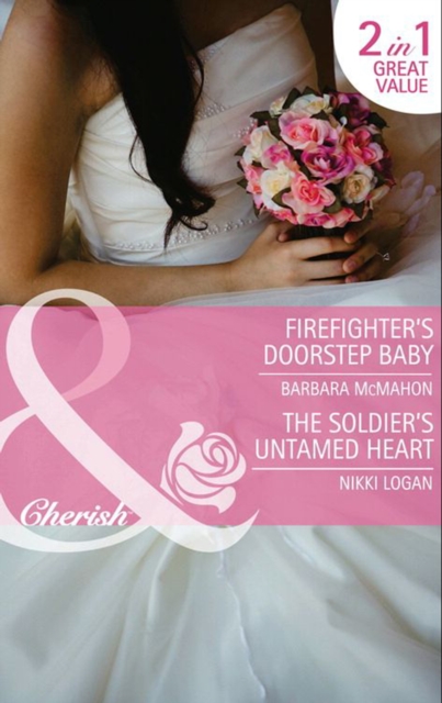 Firefighter's Doorstep Baby / The Soldier's Untamed Heart : Firefighter's Doorstep Baby / the Soldier's Untamed Heart, EPUB eBook