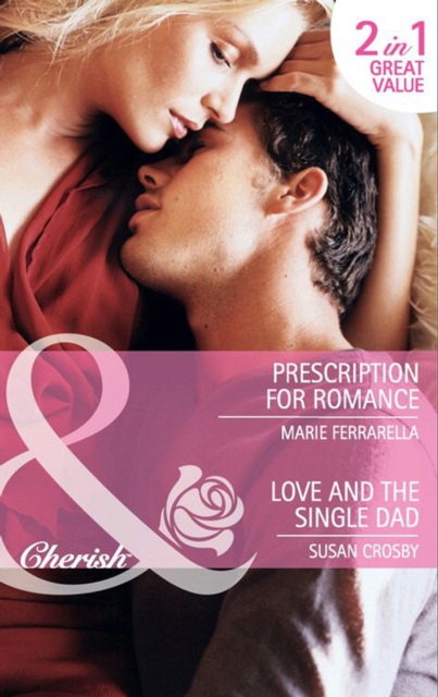 Prescription For Romance / Love And The Single Dad : Prescription for Romance / Love and the Single Dad, EPUB eBook