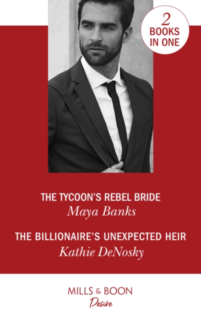 The Tycoon's Rebel Bride / The Billionaire's Unexpected Heir : The Tycoon's Rebel Bride (the Anetakis Tycoons) / the Billionaire's Unexpected Heir (the Illegitimate Heirs), EPUB eBook