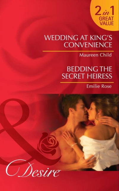 Wedding At King's Convenience / Bedding The Secret Heiress : Wedding at King's Convenience (Kings of California) / Bedding the Secret Heiress, EPUB eBook