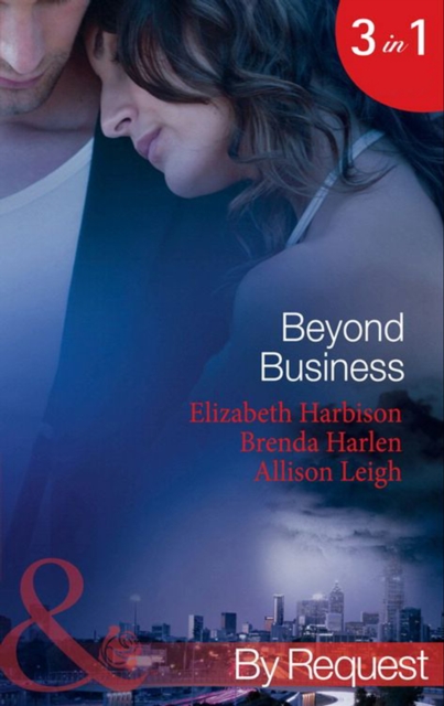 Beyond Business : Falling for the Boss / Her Best-Kept Secret / Mergers & Matrimony, EPUB eBook